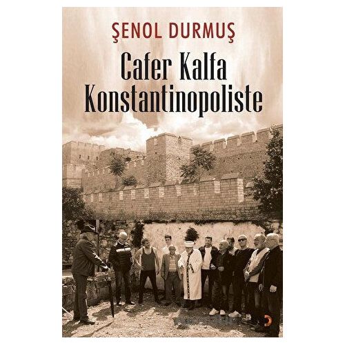 Cafer Kalfa Konstantinopoliste - Şenol Durmuş - Cinius Yayınları