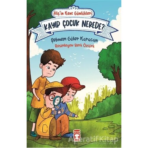 Kayıp Çocuk Nerede? - Alişin Kent Günlükleri 4 - Şebnem Güler Karacan - Timaş Çocuk