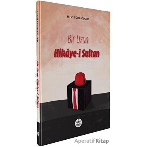 Bir Uzun Hikaye-i Sultan - Hıfzı Süha Ölçer - Elpis Yayınları