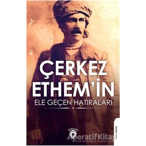 Çerkez Ethemin Ele Geçen Hatıraları - Şirin Gürkan - Dorlion Yayınları