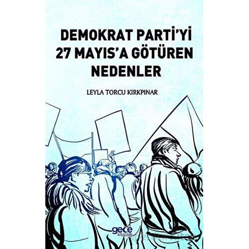 Demokrat Partiyi 27 Mayısa Götüren Nedenler - Leyla Torcu Kırkpınar - Gece Kitaplığı