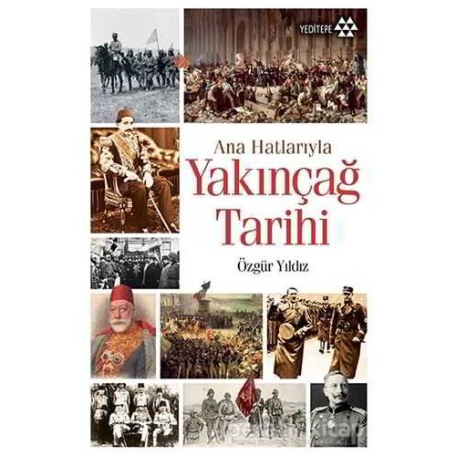 Ana Hatlarıyla Yakınçağ Tarihi - Özgür Yıldız - Yeditepe Yayınevi