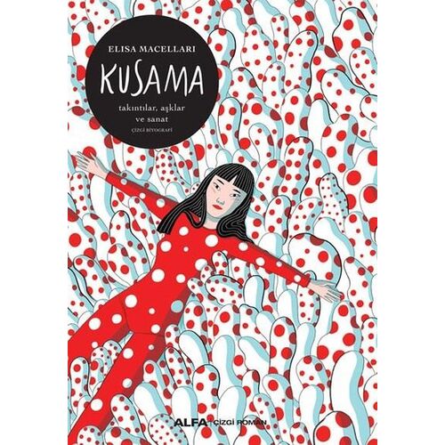 Kusama: Takıntılar Aşklar ve Sanat - Elsa Maceraları - Alfa Yayıncılık