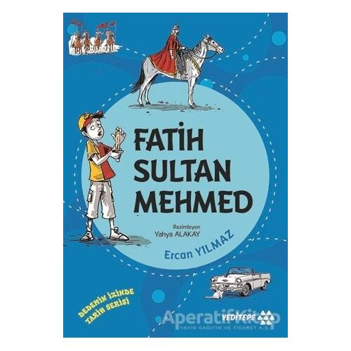 Fatih Sultan Mehmed - Dedemin İzinde Tarih Serisi - Ercan Yılmaz - Yeditepe Yayınevi