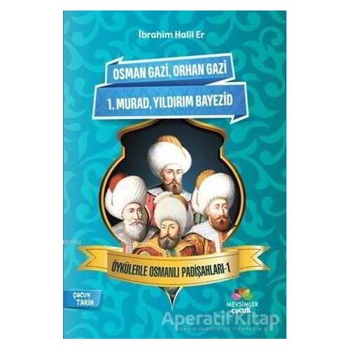 Öykülerle Osmanlı Padişahları - 1 - İbrahim Halil Er - Mevsimler Kitap