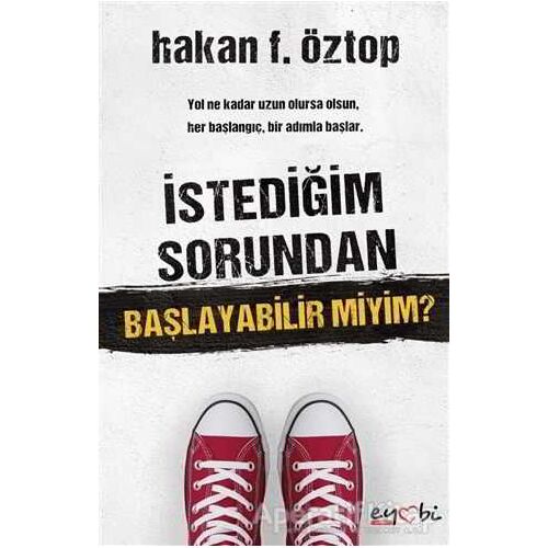 İstediğim Sorundan Başlayabilir Miyim? - Hakan F. Öztop - Eyobi Yayınları