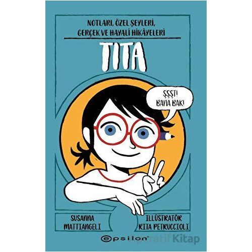 Tita: Notları, Özel Şeyleri, Gerçek ve Hayali Hikayeleri - Susanna Mattiangeli - Epsilon Yayınevi