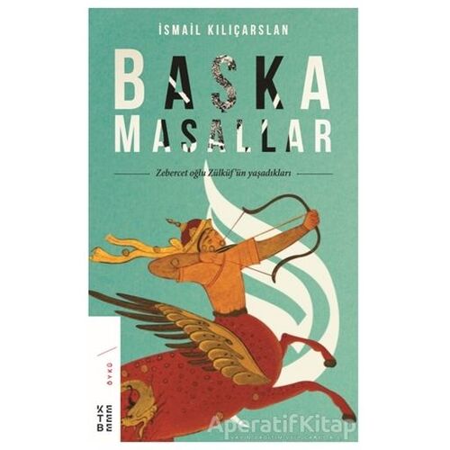 Başka Masallar - İsmail Kılıçarslan - Ketebe Yayınları