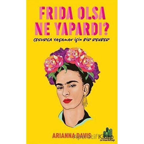 Frida Olsa Ne Yapardı? - Arianna Davis - Orman Kitap