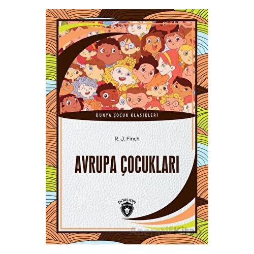 Avrupa Çocukları - R. J. Finch - Dorlion Yayınları