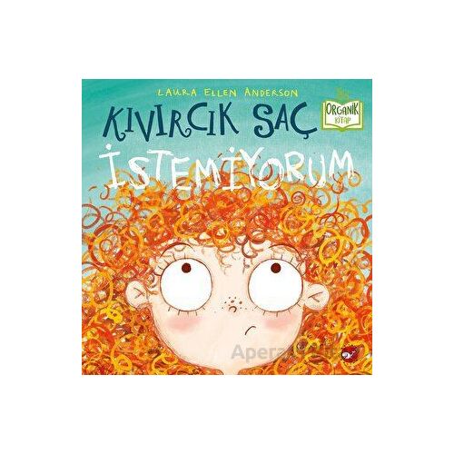 Kıvırcık Saç İstemiyorum - Laura Ellen Anderson - Beyaz Balina Yayınları