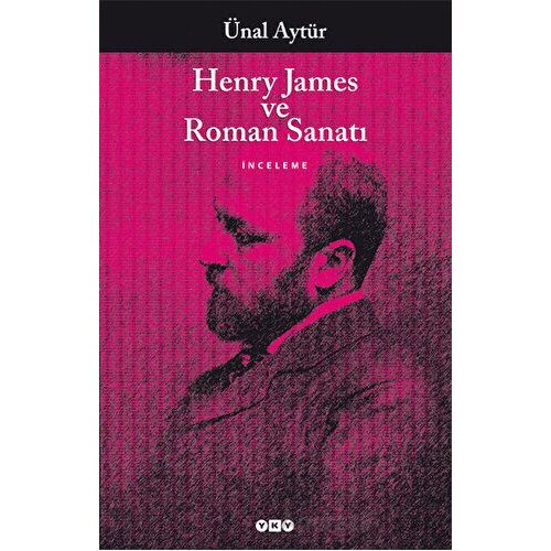 Henry James ve Roman Sanatı - Ünal Aytür - Yapı Kredi Yayınları