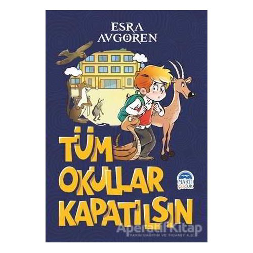 Tüm Okullar Kapatılsın - Esra Avgören - Martı Çocuk Yayınları