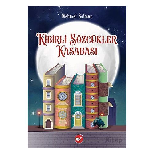 Kibirli Sözcükler Kasabası - Mehmet Solmaz - Beyaz Balina Yayınları