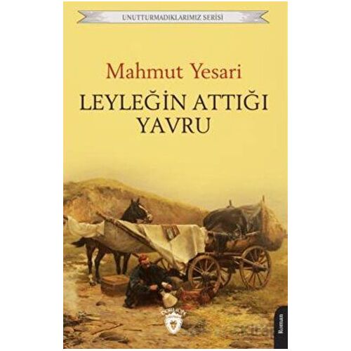 Unutturmadıklarımız Serisi - Leyleğin Attığı Yavru - Mahmut Yesari - Dorlion Yayınları