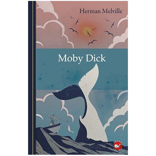 Klasikleri Okuyorum: Moby Dick - Herman Melville - Beyaz Balina Yayınları