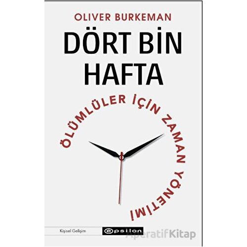 Dört Bin Hafta - Oliver Burkeman - Epsilon Yayınevi