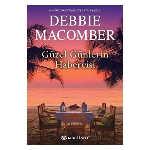 Güzel Günlerin Habercisi - Debbie Macomber - Epsilon Yayınevi