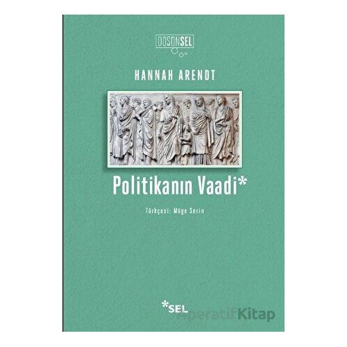 Politikanın Vaadi - Hannah Arendt - Sel Yayıncılık