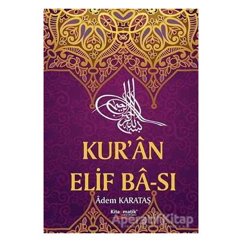 Kuran Elif Ba-sı - Adem Karataş - Kitapmatik Yayınları