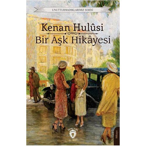 Bir Aşk Hikayesi - Kenan Hulusi - Dorlion Yayınları