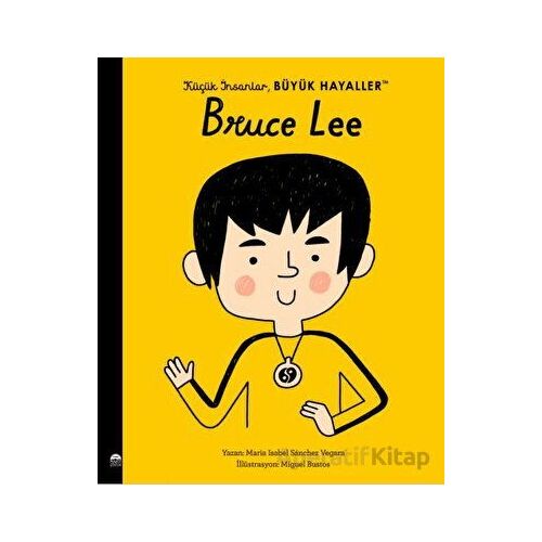 Küçük İnsanlar Büyük Hayaller - Bruce Lee - Maria Isabel Sanchez Vegara - Martı Çocuk Yayınları