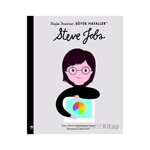 Küçük İnsanlar Büyük Hayaller - Steve Jobs - Maria Isabel Sanchez Vegara - Martı Çocuk Yayınları
