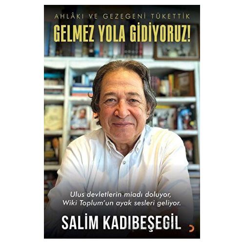 Gelmez Yola Gidiyoruz - Salim Kadıbeşegil - Cinius Yayınları