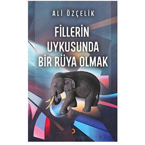 Fillerin Uykusunda Bir Rüya Olmak - Ali Özçelik - Cinius Yayınları
