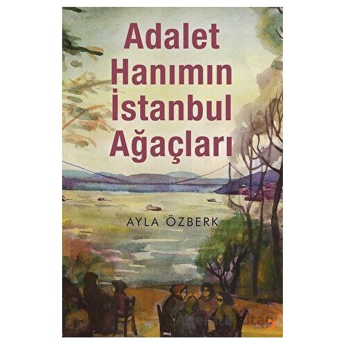 Adalet Hanımın İstanbul Ağaçları - Ayla Özberk - Cinius Yayınları