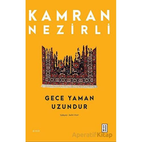 Gece Yaman Uzundur - Kamran Nezirli - Ketebe Yayınları