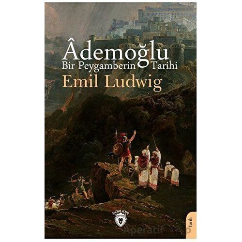 Ademoğlu Bir Peygamberin Tarihi - Emil Ludwig - Dorlion Yayınları