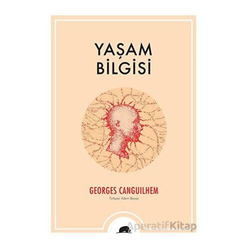 Yaşam Bilgisi - Georges Canguilhem - Kolektif Kitap