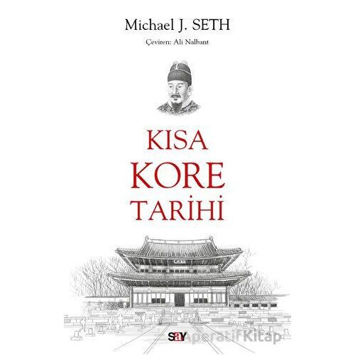 Kısa Kore Tarihi - Michael J. Seth - Say Yayınları