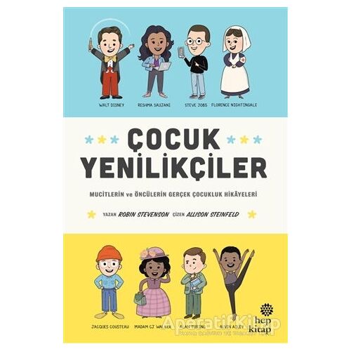 Çocuk Yenilikçiler: Mucitlerin ve Öncülerin Gerçek Çocukluk Hikayeleri - Robin Stevenson - Hep Kitap