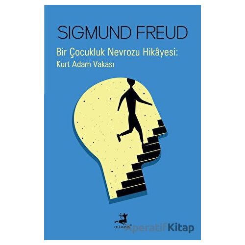 Bir Çocukluk Nevrozu Hikayesi: Kurt Adam Vakası - Sigmund Freud - Olimpos Yayınları