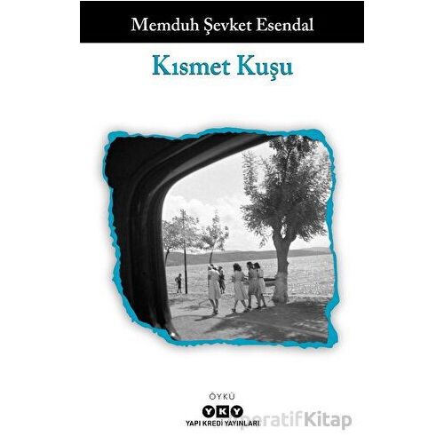 Kısmet Kuşu - Memduh Şevket Esendal - Yapı Kredi Yayınları