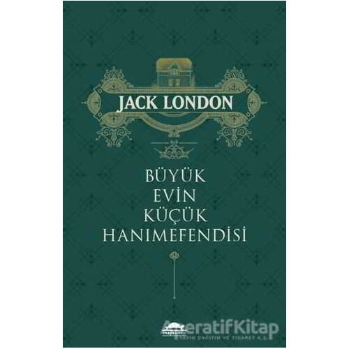 Büyük Evin Küçük Hanımefendisi - Jack London - Maya Kitap