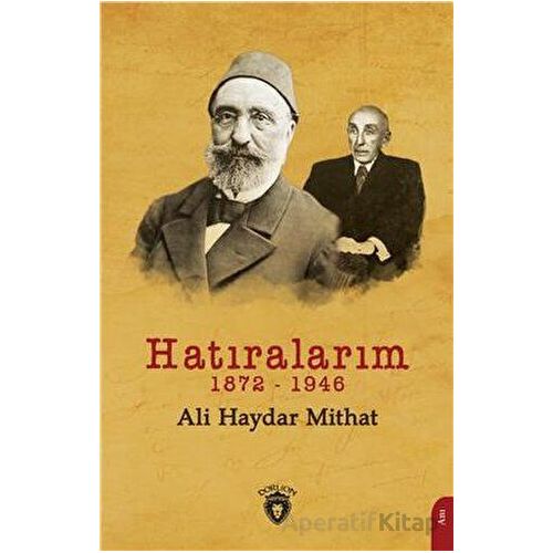 Hatıralarım 1872-1946 - Ali Haydar Mithat - Dorlion Yayınları