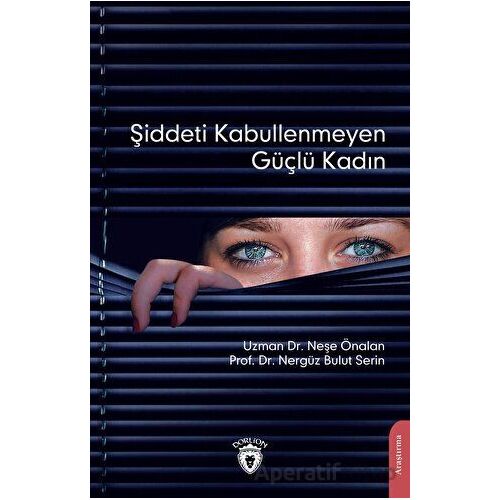 Şiddeti Kabullenmeyen Güçlü Kadın - Nergüz Bulut Serin - Dorlion Yayınları