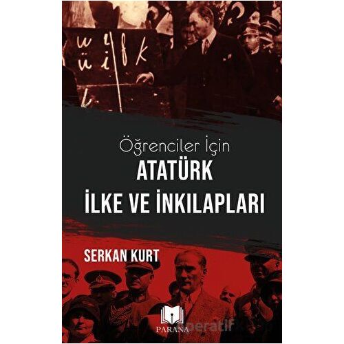 Öğrenciler İçin Atatürk İlke ve İnkılapları - Serkan Kurt - Parana Yayınları