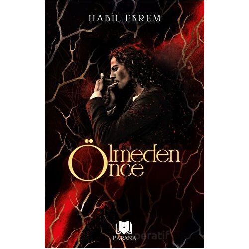 Ölmeden Önce - Habil Ekrem - Parana Yayınları