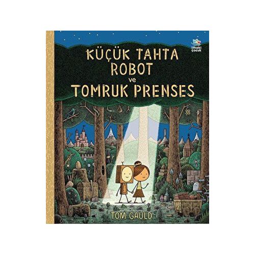Küçük Tahta Robot ve Tomruk Prenses - Tom Gauld - İthaki Çocuk Yayınları