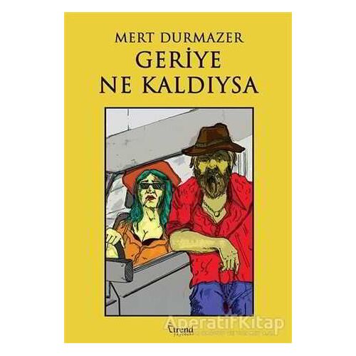 Geriye Ne Kaldıysa - Mert Durmazer - Trend Kitap