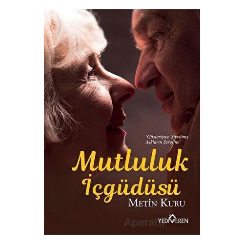 Mutluluk İçgüdüsü - Metin Kuru - Yediveren Yayınları