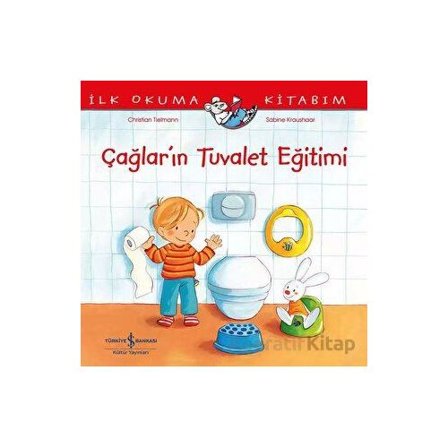 Çağlar’ın Tuvalet Eğitimi – İlk Okuma Kitabım - Christian Tielmann - İş Bankası Kültür Yayınları