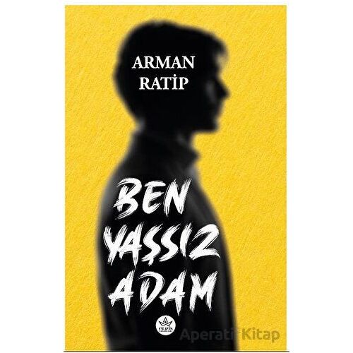 Ben Yaşsız Adam - Arman Ratip - Elpis Yayınları