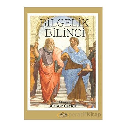 Bilgelik Bilinci - Güngör Özyiğit - Arıtan Yayınevi