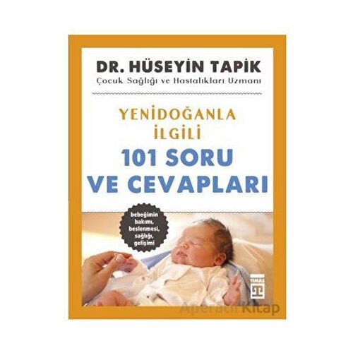 Yenidoğanla İlgili 101 Soru ve Cevapları - Hüseyin Tapik - Timaş Yayınları