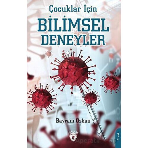 Çocuklar İçin Bilimsel Deneyler - Bayram Özkan - Dorlion Yayınları
